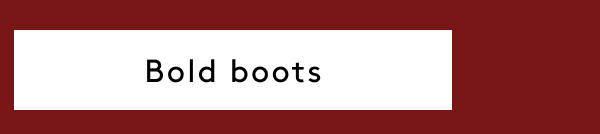 Bold Boots