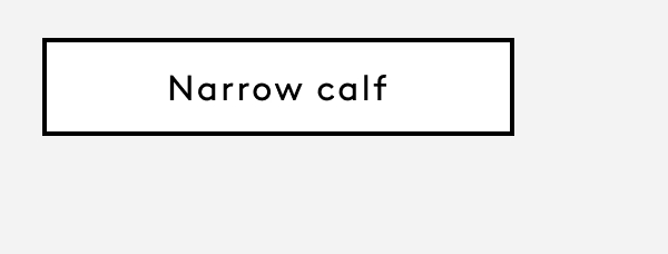 Narrow Calf