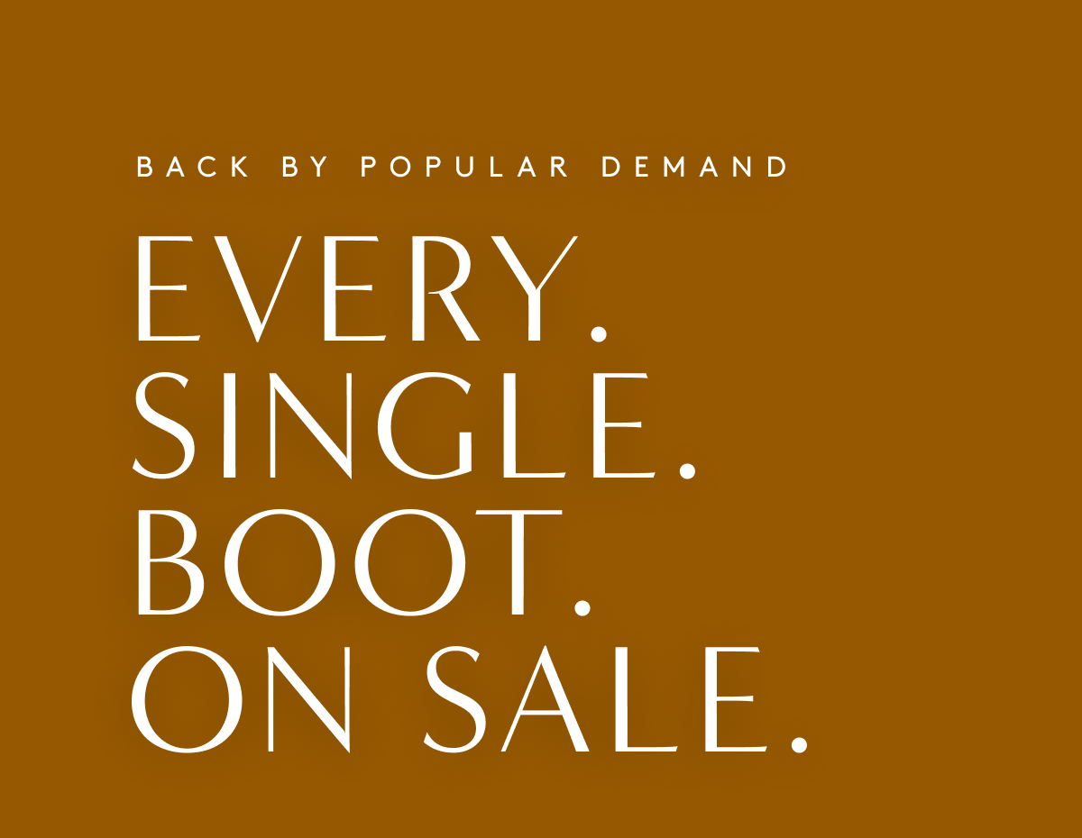 Back By Popular Demand | Every. Single. Boot. On Sale.