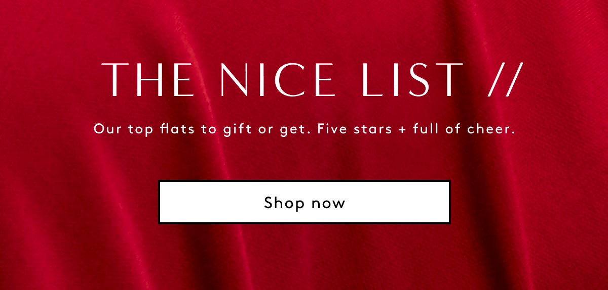 The Nice List // Our Top Flats To Gift Or Get. Five Stars + Full Of Cheer. | Shop Now
