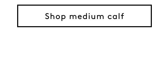 Shop Medium Calf