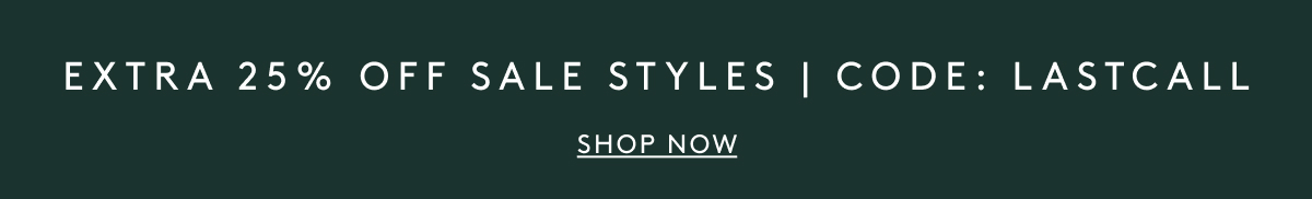 Extra 25% Off Sale Styles | Code: LASTCALL | Shop Now