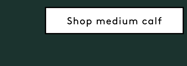 Shop Medium Calf
