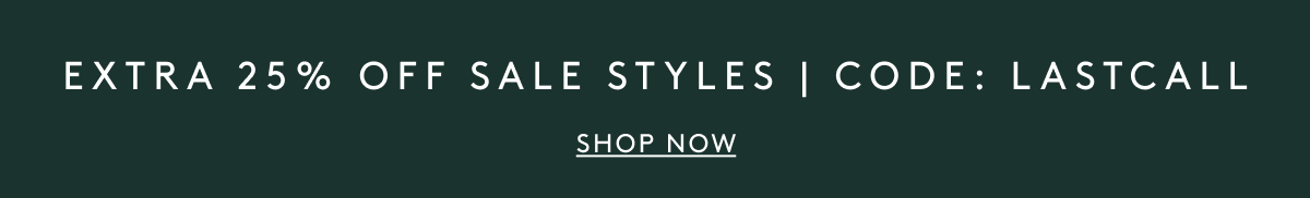 Extra 25% Off Sale Styles | Code: LASTCALL | Shop Now