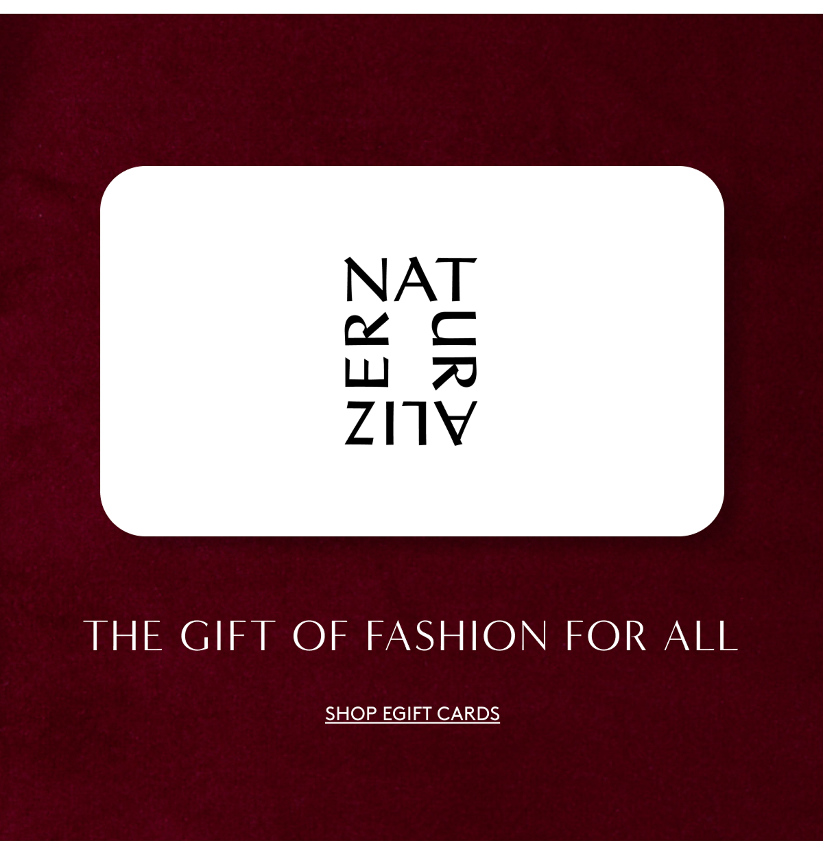 The Gift Of Fashion For All | Shop EGift Cards