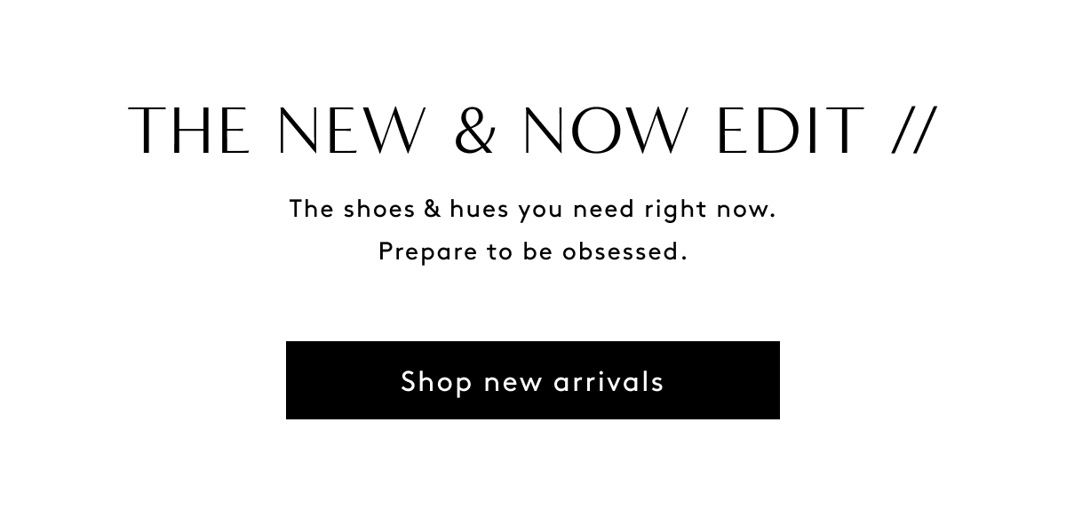 The New & Now Edit // The Shoes & Hues You Need Right Now. Prepare To Be Obsessed. | Shop New Arrivals