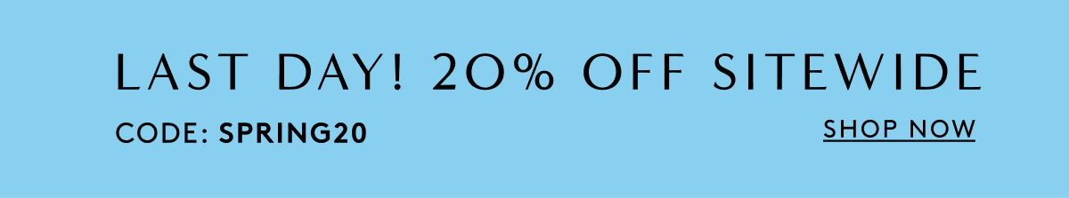 Last Day! 20% Off | Code: Spring20 | Shop Now