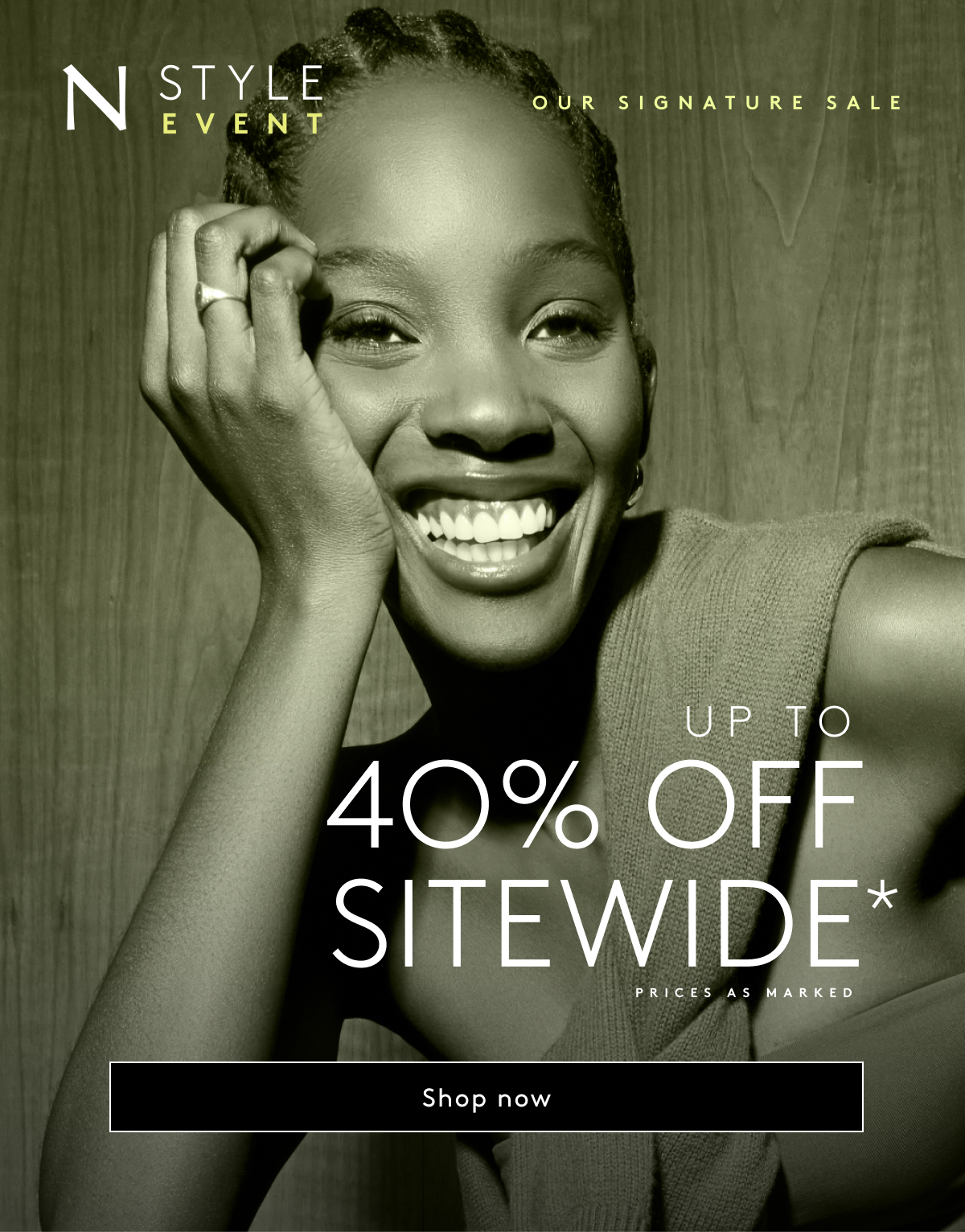 N Style Event Our Signature Sale // Up To 40% Off Sitewide* | Prices As Marked. | Shop Now