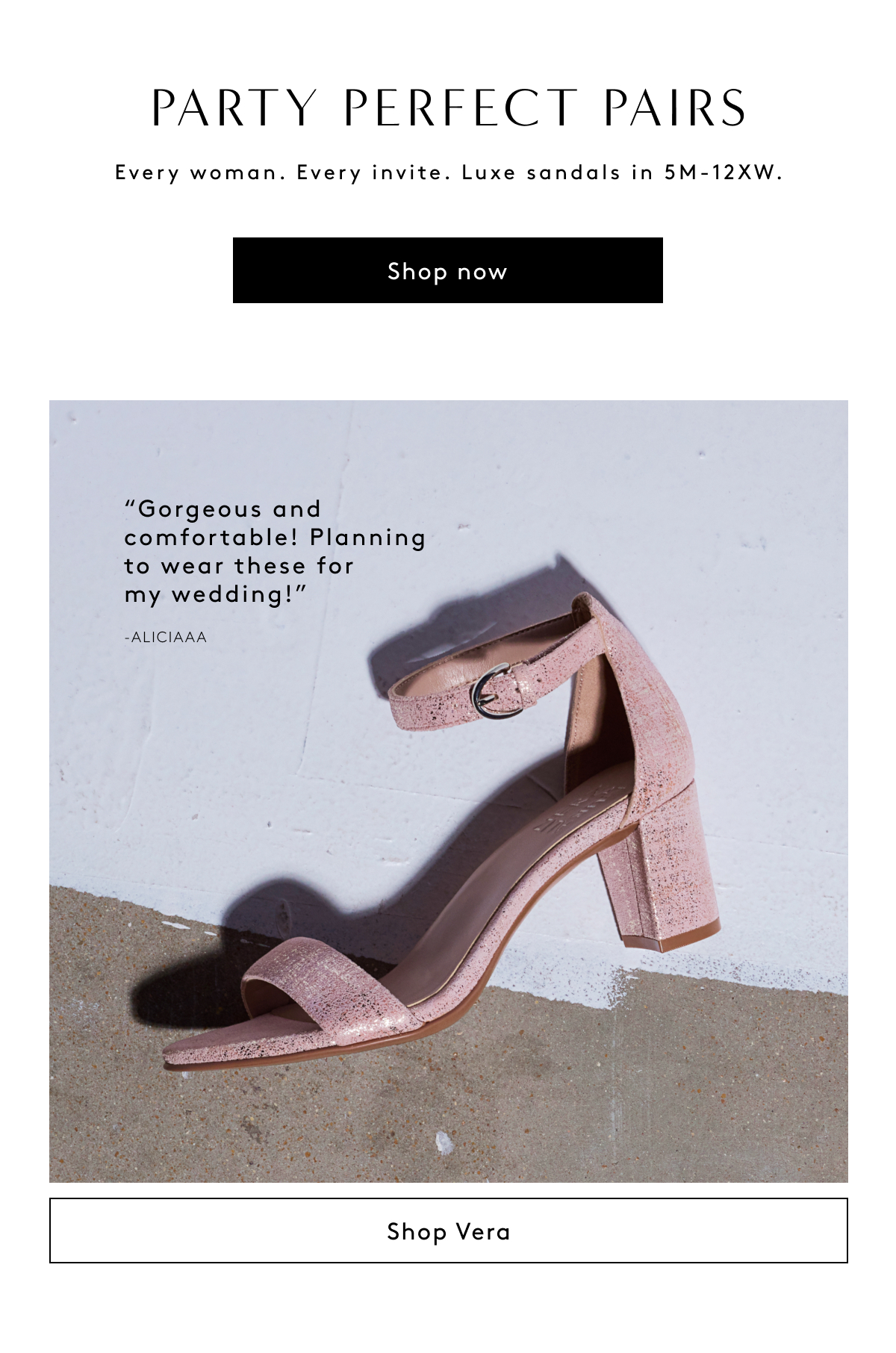Party Perfect Pairs / Every Woman. Every Invite. Luxe Sandals In 5M-12xw. “Gorgeous And Comfortable! Planning To Wear These For My Wedding!” -aliciaaa | Shop Vera