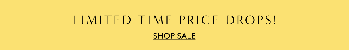 Limited Time Price Drops! Shop Sale