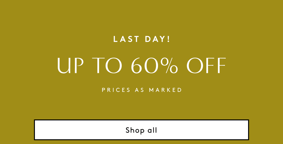 Last Day! Up To 60% Off | Prices As Marked | Shop All