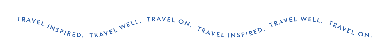 Travel inspired. Travel well. Travel on.