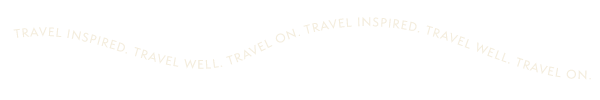 Travel Inspired. Travel Well. Travel On.