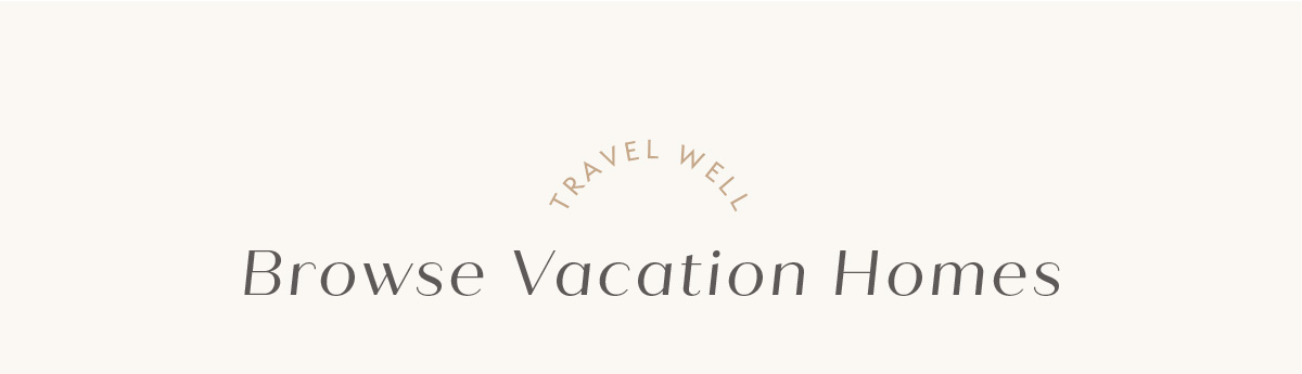 Browse Vacation Homes
