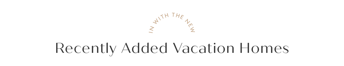 Recently Added Vacation Homes