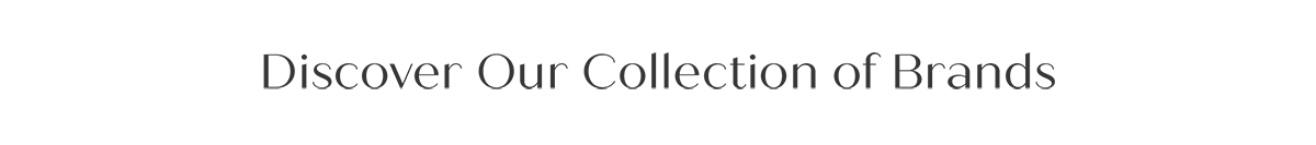 Discover Our Collection of Brands