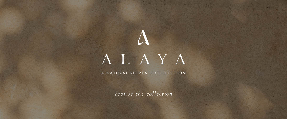Browse the Alaya Collection by Natural Retreats