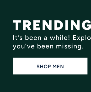 Trending Styles. Its' been a while! Explore popular styles you've been missing. Shop Men's Trending Styles.