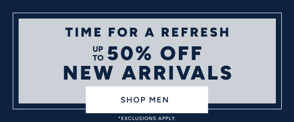 Up to 50% off New Arrivals Shop Men