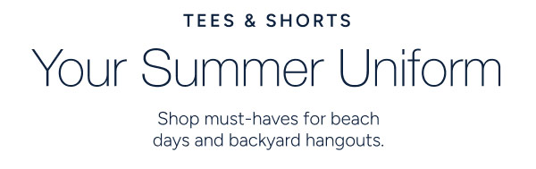 Your Summer Uniform