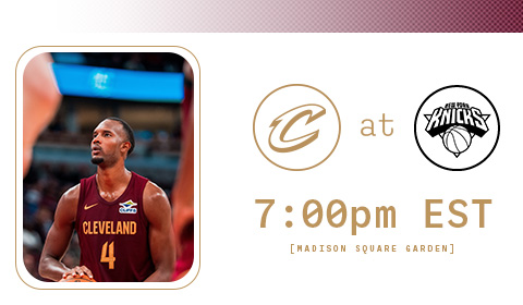 Cavs at Knicks at 7:00 PM
