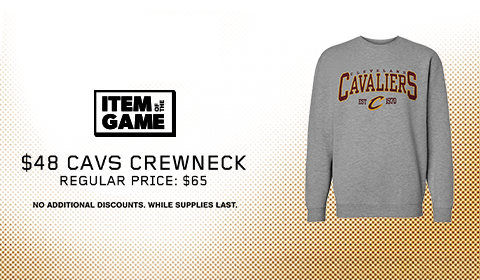 Item of the Game: $48 Cavs Crewneck. Click to buy now.