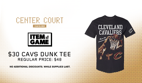 Item of the Game: $30 Cavs Dunk Tee. Click to shop now.