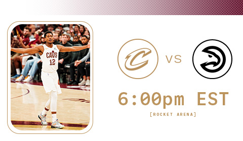 Cavs vs Hawks 6:00 PM at Rocket Arena