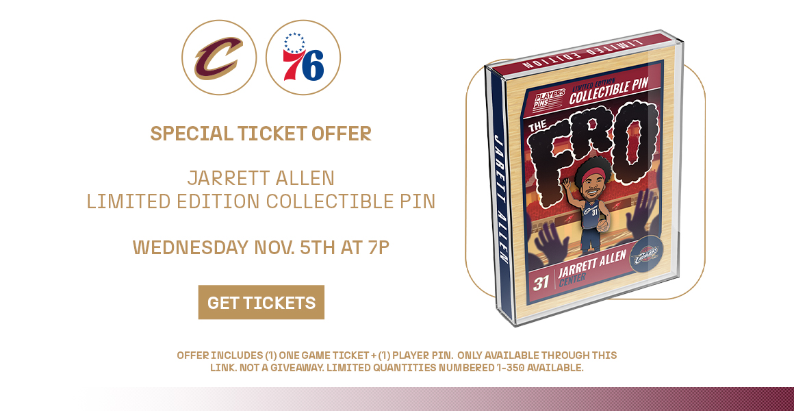 Special Ticket Offer: Jarrett Allen limited edition collectible pin on Wednesday, Nov 5 at 7 pm. Click to get tickets.