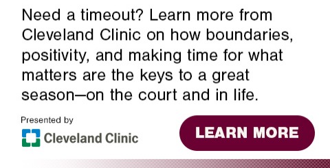 Need a timeout? Click to learn more from Cleveland Clinic on how boundaries, positivity, and making time for what matters are the keys to a great season - on the court and in life.