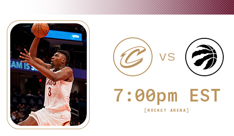 Cavs vs Raptors 7:00 PM at Rocket Arena