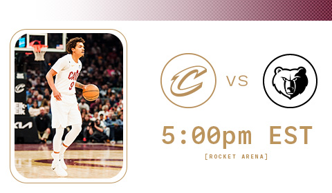 Cavs vs Grizzlies 5:00 PM at Rocket Arena