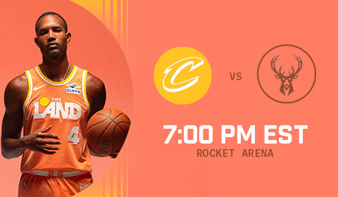Cavs vs Bucks 7:00 PM at Rocket Arena