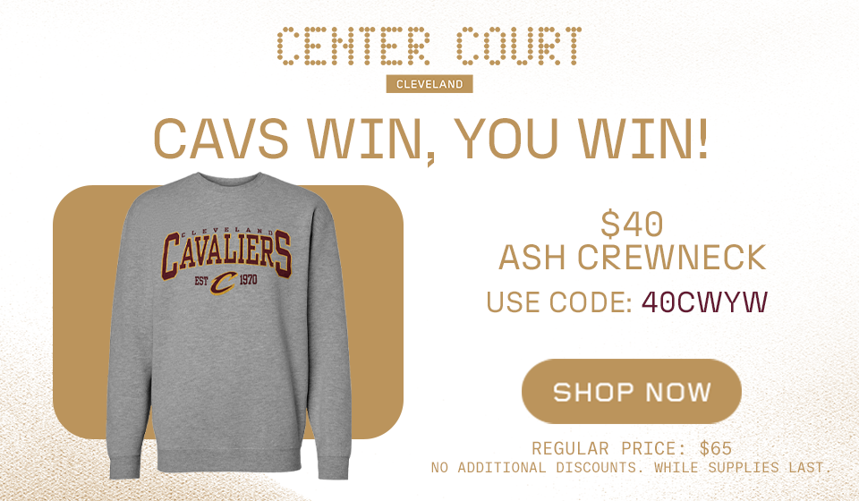 Cavs Win, You Win, $40 Ash Crewneck when you use code 40CWYW. Click to shop now.