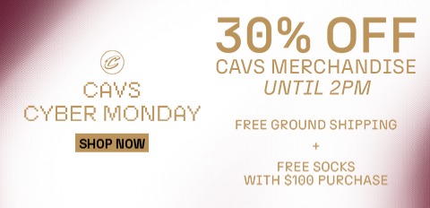 30% OFF Cavs Merchandise until 2 pm. + Free Ground Shipping +Free Socks with $100 Purchase. Click to shop now.