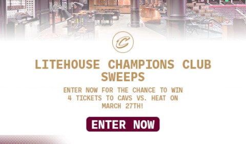 Litehouse Champions Club Sweeps. Click to enter for the chance to win 4 tickets to Cavs vs Heat on March 27