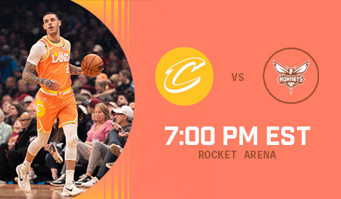 Cavs vs Hornets 7:00 PM at Rocket Arena