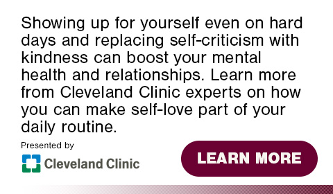 Showing up for yourself even on hard days and replacing self-criticism with kindness can boost your mental health and relationships. Learn more from Cleveland Clinic experts on how you can make self-love part of your daily routine.