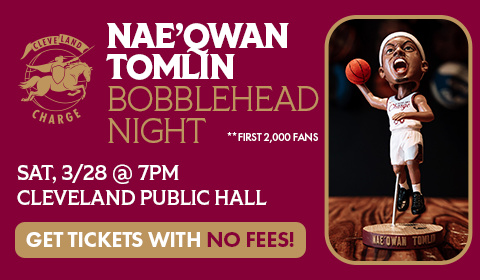 Nae'Qwan Tomline Bobblehead night at the Cleveland Charge on Sat 3/28 at Public Hall. Click to get tickets with NO FEES!