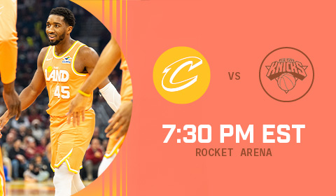 Cavs vs Knicks 7:30 PM at Rocket Arena