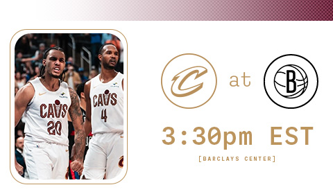 Cavs at Nets 3:30 PM at Barclays Center