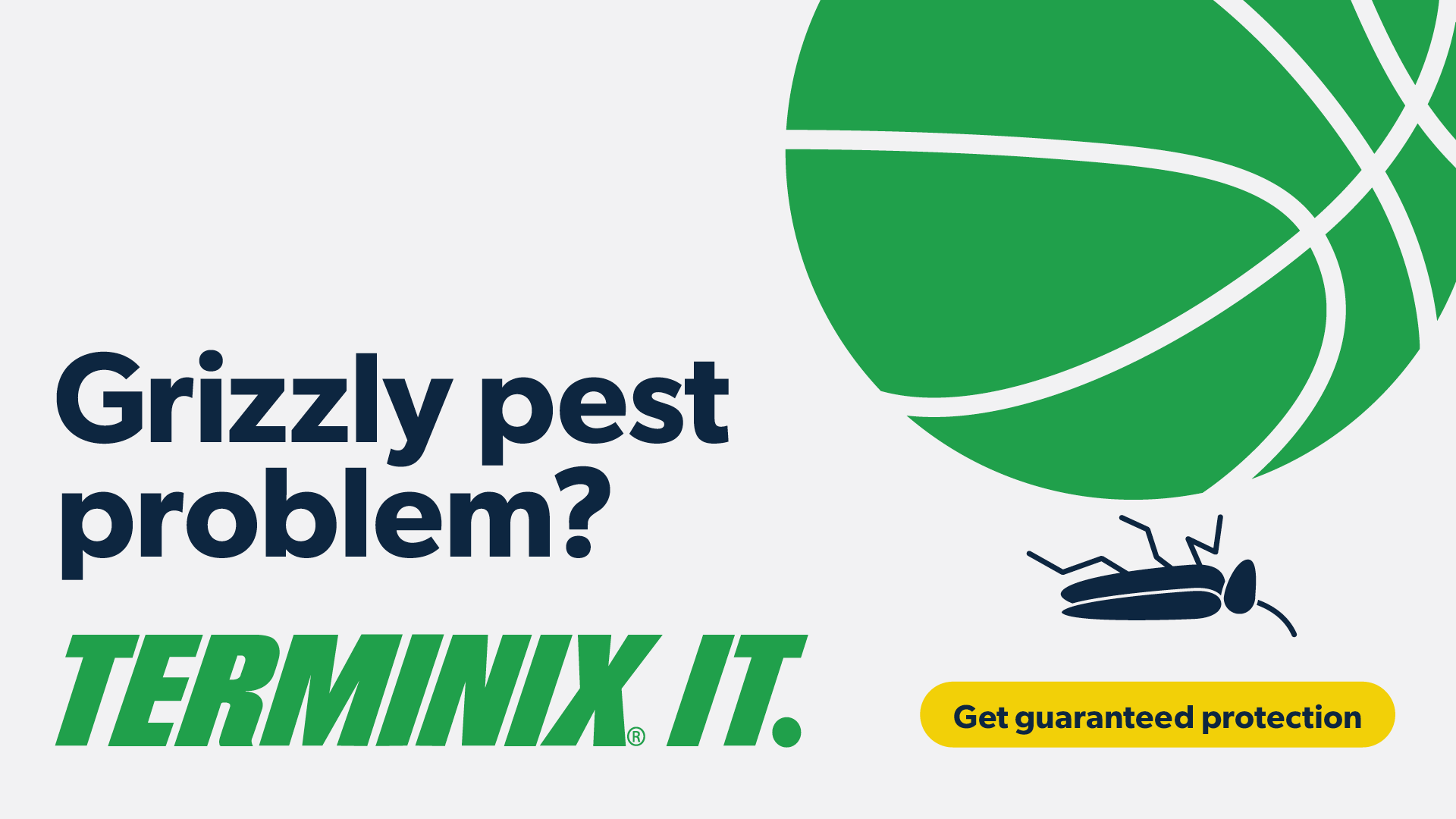 Grizzly pest problem? Terminix it. 