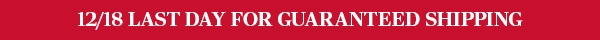 December 18: Last Day for Guaranteed Holiday Shipping