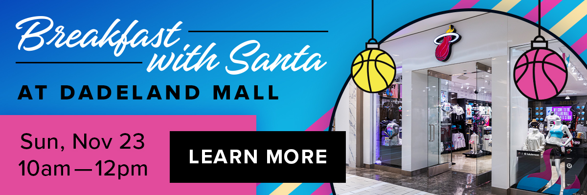 Breakfast with Santa | Nov 23 @ Dadeland Mall | LEARN MORE