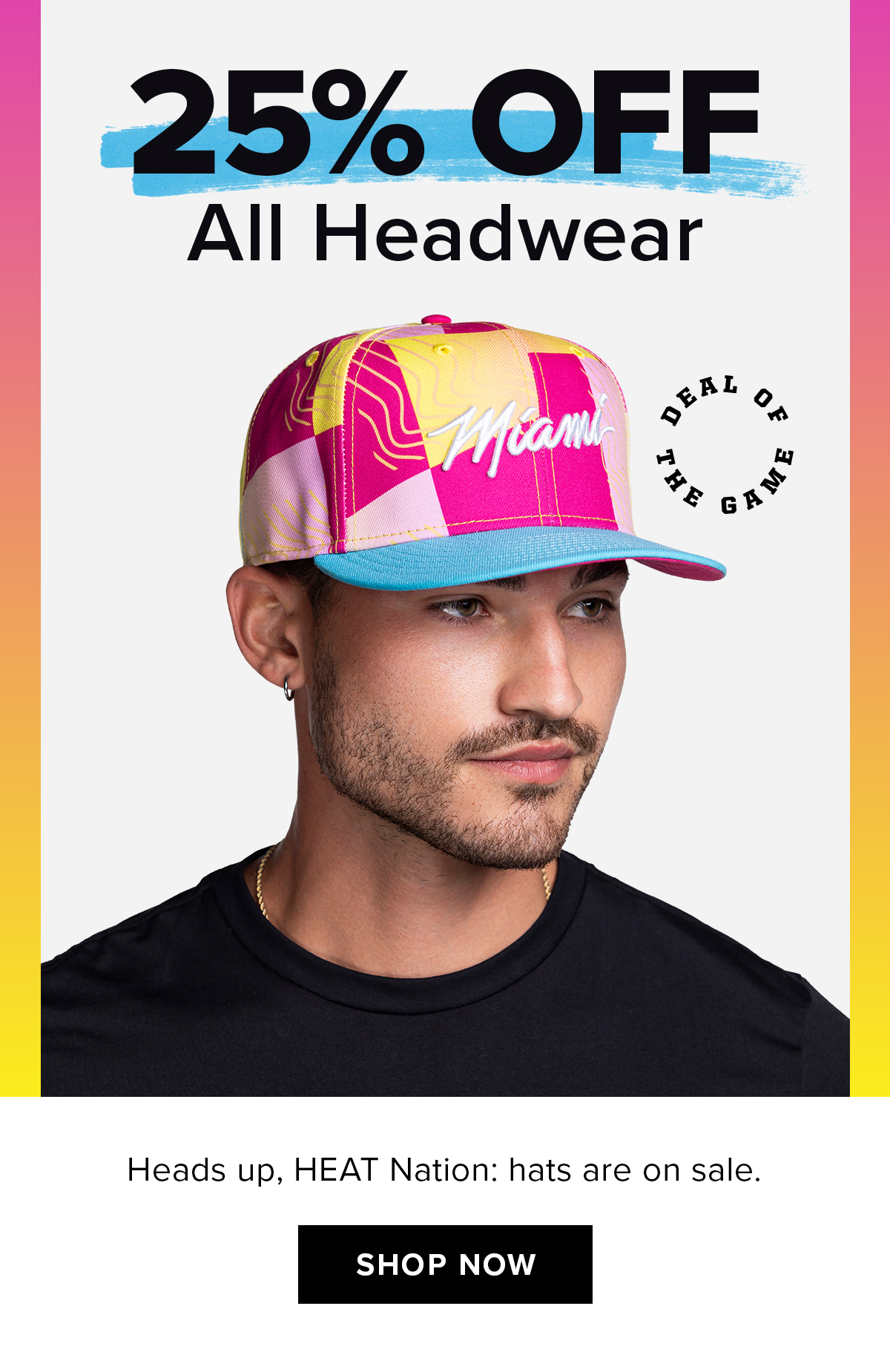 25% Off Headwear | SHOP NOW