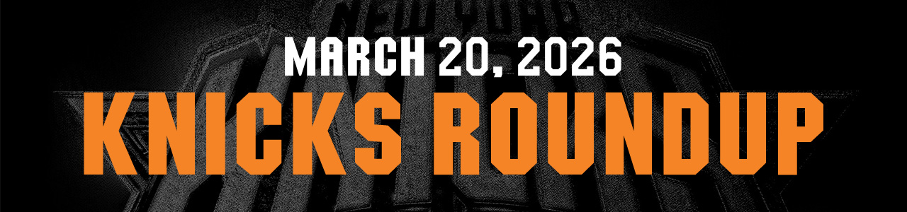 KNICKS ROUNDUP