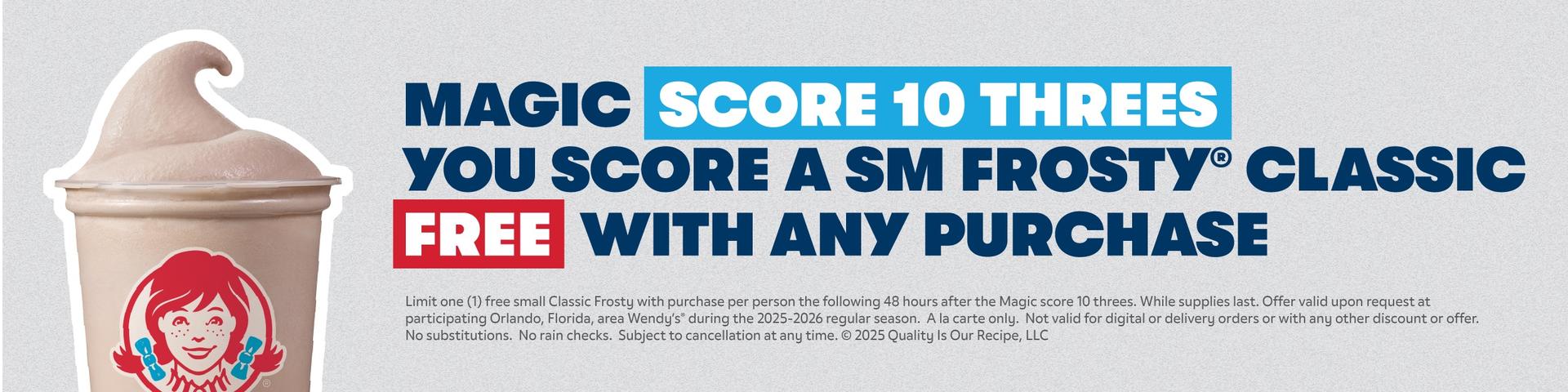 Magic score 10 threes you score a small frosty classic free with any purchase