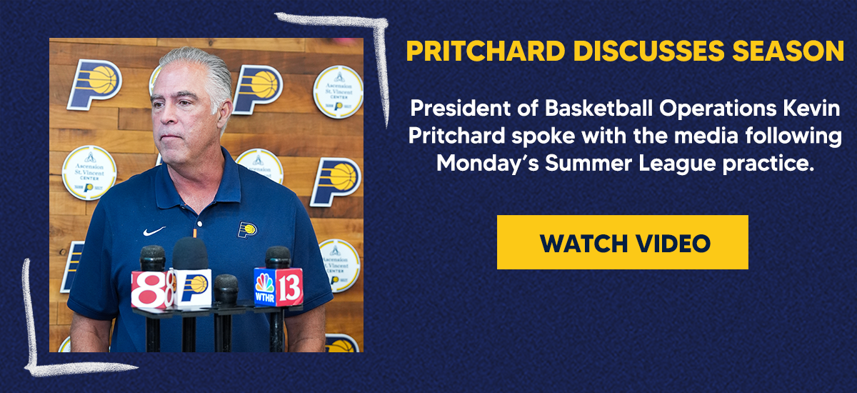 President of Basketball Operations Kevin Pritchard spoke with the media following Monday’s Summer League practice.
