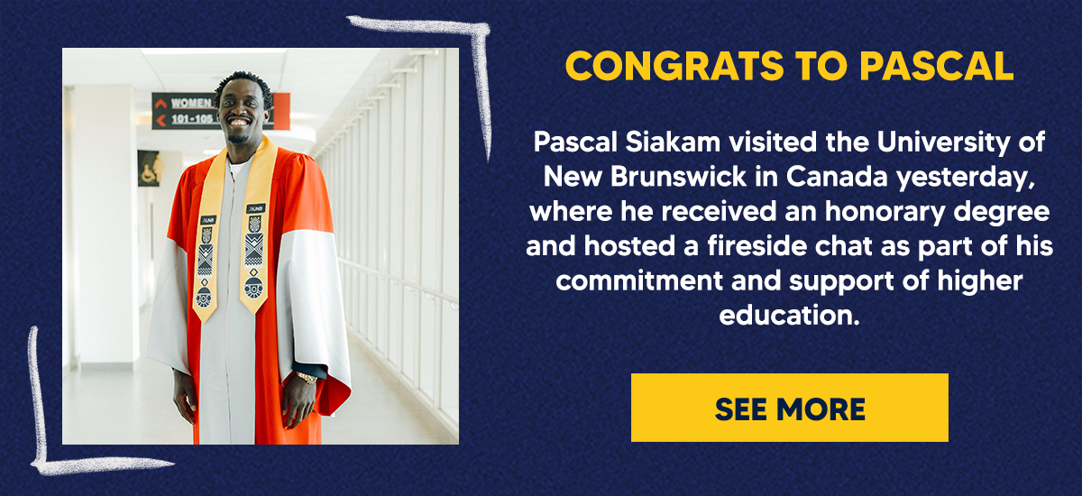 CONGRATS TO PASCAL  Pascal Siakam visited the University of New Brunswick in Canada yesterday, where he received an honorary degree and hosted a fireside chat as part of his commitment and support of higher education.
