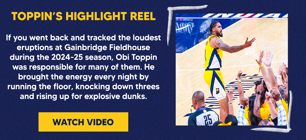 If you went back and tracked the loudest eruptions at Gainbridge Fieldhouse during the 2024-25 season, Obi Toppin was responsible for many of them. He brought the energy every night by running the floor, knocking down threes and rising up for explosive dunks.